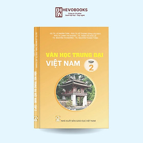 Văn học trung đại Việt Nam tập 2 - Công Ty Cổ Phần Sách Đại Học - Dạy Nghề