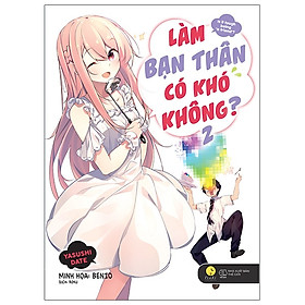 Làm Bạn Thân Có Khó Không - Tập 2 - Tặng Kèm Bookmark + Poster Khổ Lớn