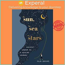 Sách - The Sun, the Sea and the Stars - Ancient wisdom as a healing journey by Iulia Bochis (UK edition, hardcover)