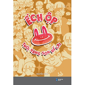 Ếch Ộp: Thời Vàng Son Để Lại - Tặng Kèm Bookmark (Số Lượng Có Hạn)
