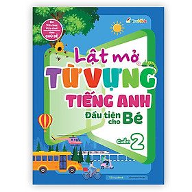 Sách Lật mở từ vựng Tiếng Anh đầu tiên cho bé - Cuốn 2