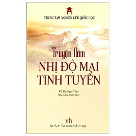 Truyện Nôm Nhị Độ Mai Tinh Tuyển - Võ Thị Ngọc Thúy (khảo cứu, phiên chú) - Trung tâm Nghiên cứu Quốc Học