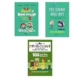 Combo 3 cuốn Kid Start up - Khởi nghiệp từ khi lên 7 + Cuốn sách tài chính đầu đời + 100 hoạt động Montessori: Con không muốn làm cây trong lồng kính
