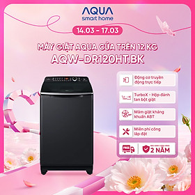 Máy giặt cửa trên Aqua Inverter 12KG AQW-DR120HT.BK - Bảo hành 2 năm - Hỗ trợ lắp đặt - Hàng chính hãng