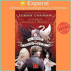 Sách - The School for Good and Evil #2: A World Without Princes by Soman Chainani (US edition, paperback)