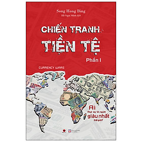 Cuốn Sách Chiến Tranh Tiền Tệ - Phần 1