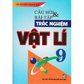 [Download Sách] Câu Hỏi Và Bài Tập Trắc Nghiệm Vật Lí 9 (Tái Bản)