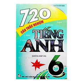 720 Câu Trắc Nghiệm Tiếng Anh (Lớp 6, 7, 8, 9)