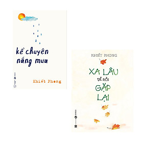 Bộ 2 cuốn Khiết Phong: Xa Lâu để rồi gặp lại + Kể chuyện nắng mưa