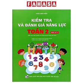 Sách - Kiểm Tra Và Đánh Giá Năng Lực Toán 2 - Học Kỳ 2 (Biên Soạn Theo Chương Trình GDPT 2018)