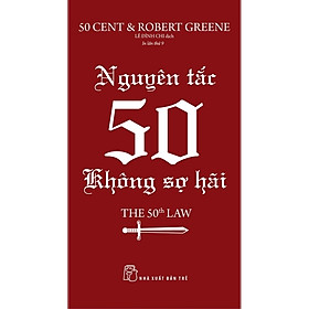 Sách Bài Học Kinh Doanh: Nguyên Tắc 50 - Không Sợ Hãi - Robert Greene - International Bestselling Author 