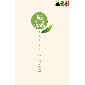 Trà kinh, trà thư-lục vũ & kakuzo okakura–sơn nhã & huy đông dịch–thái hà-nxb thế giới