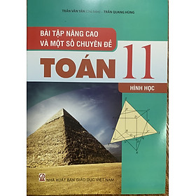 Bài tập nâng cao và một số chuyên đề toán 11 - hình học