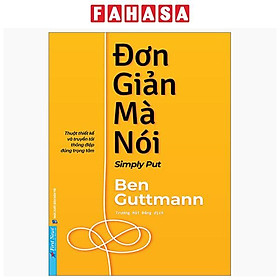 Đơn Giản Mà Nói - Simply Put - Thuật Thiết Kế Và Truyền Tải Thông Điệp Đúng Trọng Tâm