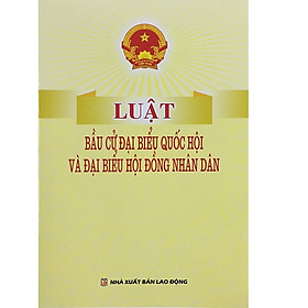 Sách - Luật bầu cử đại biểu quốc hội và đại biểu hội đồng nhân dân 