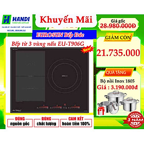 Mua Bếp từ 3 vùng nấu EU-T906G Hàng Chính hãng Eurosun + Tặng bộ nồi giá 3tr190đ