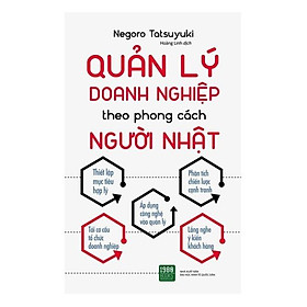 Quản Lý Doanh Nghiệp Theo Phong Cách Người Nhật  - Bản Quyền