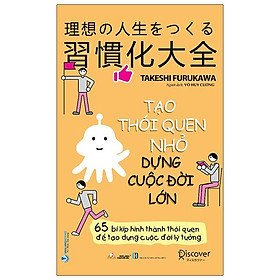 Tạo Thói Quen Nhỏ Dựng Cuộc Đời Lớn