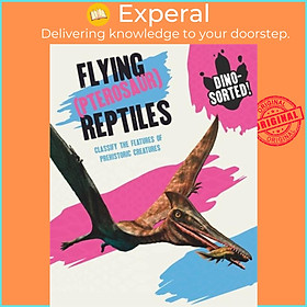 Sách - Dino-sorted!: Flying (Pterosaur) Reptiles by Sonya Newland (UK edition, paperback)