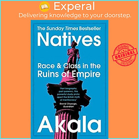 Sách - Natives : Race and Class in the Ruins of Empire - The Sunday Times Bestseller by Akala (UK edition, paperback)