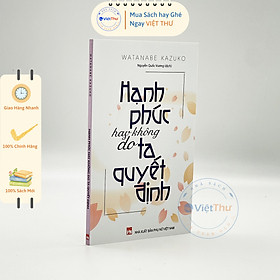 Hạnh phúc hay không do ta quyết định