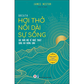 Hình ảnh sách Hơi Thở Nối Dài Sự Sống - Góc Nhìn Mới Về Nghệ Thuật Dụng Khí Dưỡng Sinh