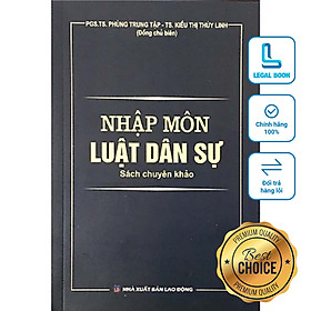 Nhập môn Luật dân sự - Sách chuyên khảo - PGS.TS Phùng Trung Tập - TS. Kiều Thị Thùy Linh (NXB Lao động)