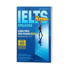 IELTS KEY SPEAKING - Công Thức Học Nhanh IELTS - Speaking Part 1, 2, 3