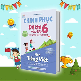 Sách - Chinh Phục Đề Thi Vào Lớp 6 Trường THCS Chất Lượng Cao Môn Tiếng Việt - Megabook