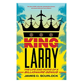 Nơi bán King Larry: The Life and Ruins of a Billionaire Genius - Giá Từ -1đ