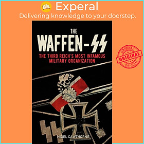 Sách - The Waffen-SS - The Third Reich's Most Infamous Military Organization by Nigel Cawthorne (UK edition, paperback)