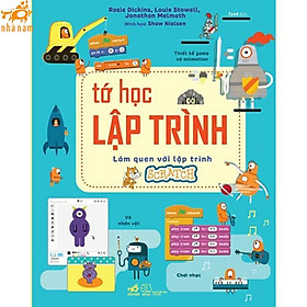 Sách - Tớ Học Lập Trình - Làm Quen Với Lập Trình Scratch (Nhã Nam)