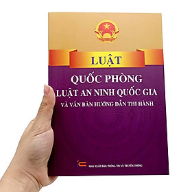 Sách Luật Quốc Phòng, Luật An Ninh Quốc Gia Và Văn Bản Hướng Dẫn Thi Hành ( XBTT)