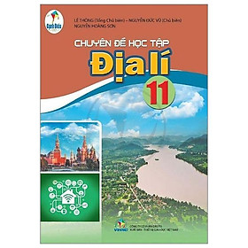 Sách Giáo Khoa Chuyên Đề Học Tập Địa Lí 11 (Cánh Diều) (Chuẩn)
