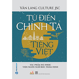 Ảnh bìa Từ Điển Chính Tả Tiếng Việt ( Tác Phẩm Được Viện Ngôn Ngữ Học Thẩm Định)