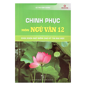 Nơi bán Chinh Phục Môn Ngữ Văn 12 - Giá Từ -1đ