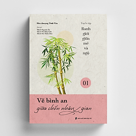 Vẽ Bình An Giữa Chốn Nhân Gian - Ranh Giới Giữa Mê và Ngộ