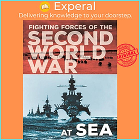 Sách - The Fighting Forces of the Second World War: At Sea by John Miles (UK edition, hardcover)