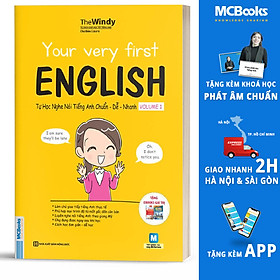 [Download Sách] YOUR VERY FIRST ENGLISH Tự Học NGHE NÓI Tiếng Anh CHUẨN DỄ NHANH VOLUME 1 (Học Kèm App: MCBooks Application)