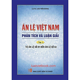 Hình ảnh sách Án Lệ Việt Nam- Phân Tích và Luận Giải tập 1: Từ án lệ số 1 đến án lệ số 43