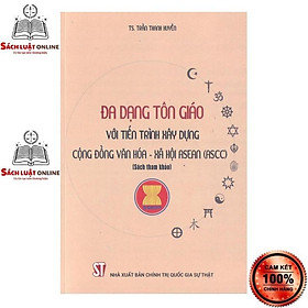 [Download Sách] Sách - Đa dạng tôn giáo với tiến trình xây dựng Cộng đồng Văn hóa - Xã hội ASEAN (ASCC)