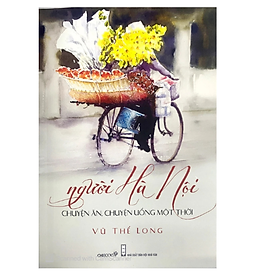 Người Hà Nội: Chuyện Ăn, Chuyện Uống Một Thời (CB)