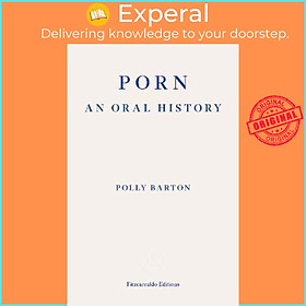 Sách - Porn : An Oral History by Polly Barton (UK edition, paperback)