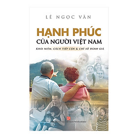 Hình ảnh sách Hạnh Phúc Của Người Việt Nam Khái Niệm, Cách Tiếp Cận & Chỉ Số Đánh Giá