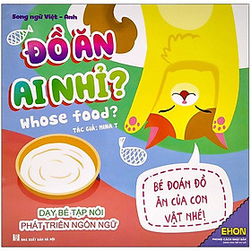 [Download Sách] Ehon - Đồ Ăn Ai Nhỉ? Whose Food? (Song Ngữ Việt - Anh) (Dành Cho Trẻ 0-6 Tuổi)