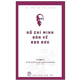 Hình ảnh Di Sản Hồ Chí Minh - Hồ Chí Minh Bàn Về Đạo Đức - Bản Quyền