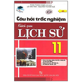 Câu Hỏi Trắc Nghiệm Khách Quan Lịch Sử Lớp 11