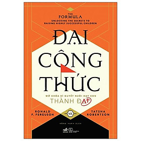 Sách Đại Công Thức - Mở Khóa Bí Quyết Nuôi Dạy Con Thành Đạt