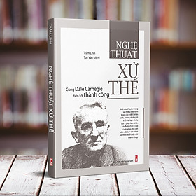 Ảnh bìa Sách: Nghệ Thuật Xử Thế - Cùng Dale Carnegie Tiến Tới Thành Công (Tái bản 2021)