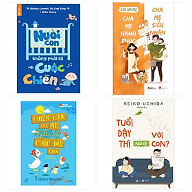 Download sách Combo 4 cuốn làm cha mẹ: Nuôi Con Không Phải Là Cuộc Chiến + Cha Mẹ Hạnh Phúc Hay Cha Mẹ Siêu Nhân + Tuổi Dậy Thì Nói Gì Với Con? + Chiến Lược Của Mẹ Thay Đổi Cuộc Đời Con